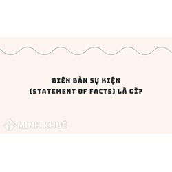 Biên bản sự kiện là gì? Statement of facts nghĩa là gì?