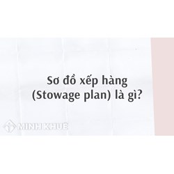 Sơ đồ xếp hàng (Stowage plan) là gì ?
