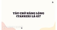 Tàu chở hàng lỏng (Tanker) là gì ?