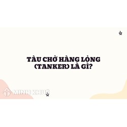 Tàu chở hàng lỏng (Tanker) là gì ?