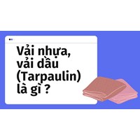 Vải nhựa, vải dầu (Tarpaulin) là gì ?