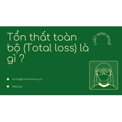 Tổn thất toàn bộ (Total loss) là gì ?