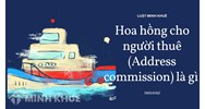 Hoa hồng cho người thuê (Address commission) là gì ?