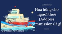 Hoa hồng cho người thuê (Address commission) là gì ?