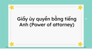 Người được ủy quyền (attorney) là gì? Quy định về người được ủy quyền?