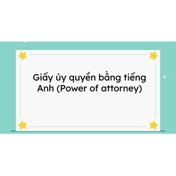 Người được ủy quyền (attorney) là gì? Quy định về người được ủy quyền?
