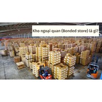 Kho ngoại quan là gì? Vai trò, mục đích của kho ngoại quan là gì?