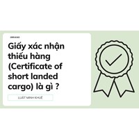 Giấy xác nhận thiếu hàng (Certificate of short landed cargo) là gì ?
