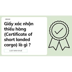 Giấy xác nhận thiếu hàng (Certificate of short landed cargo) là gì ?