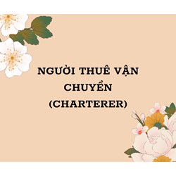 Người thuê vận chuyển (Charterer) là gì ?