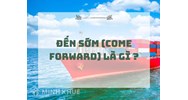 Đến sớm (Come forward) là gì ?