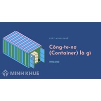 Công-te-nơ (Container) là gì ?