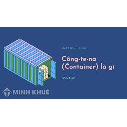 Công-te-nơ (Container) là gì ?
