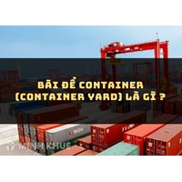 Bãi để Container (Container yard) là gì ?
