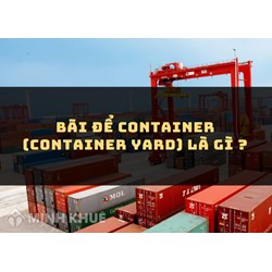 Bãi để Container (Container yard) là gì ?