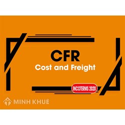 Tiền hàng và cước phí (Cost and freight) là gì ?