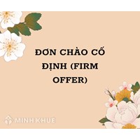 Đơn chào cố định (Firm offer) là gì ?