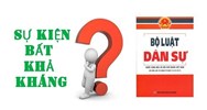 Trường hợp bất khả kháng (Force majeure case) là gì ?