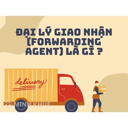 Đại lý giao nhận (Forwarding agent) là gì ?