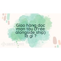 Giao hàng dọc mạn tàu (Free alongside ship) là gì ?