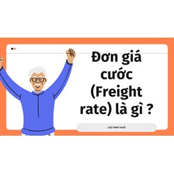 Đơn giá cước (Freight rate) là gì ?