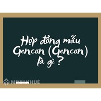Hợp đồng mẫu Gencon (Gencon) là gì ?