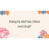 Hàng bị nhỡ tàu (Shut out) là gì ?