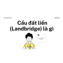 Cẩu đất liền (Landbridge) là gì ?