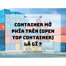 Container mở phía trên (Open top container) là gì ?