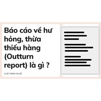 Báo cáo về hư hỏng, thừa thiếu hàng (Outturn report) là gì ?