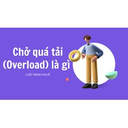 Chở quá tải (Overload) là gì ?