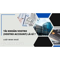 Tài khoản Vostro là gì? Vostro Account là gì?