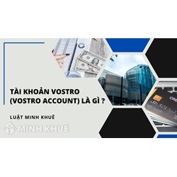 Tài khoản Vostro là gì? Vostro Account là gì?