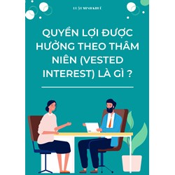 Quyền lợi được hưởng theo thâm niên (VESTED INTEREST) là gì ?