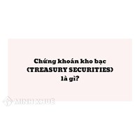 Chứng khoán kho bạc là gì? Treasury Securities là gì?