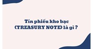 Tín phiếu kho bạc (TREASURY NOTE) là gì ?