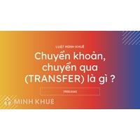 Chuyển khoản, chuyển qua (TRANSFER) là gì ?