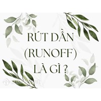 Rút dần (RUNOFF) là gì ?
