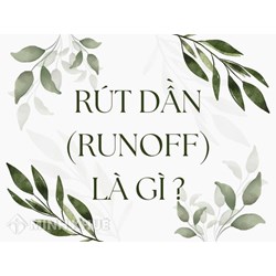 Rút dần (RUNOFF) là gì ?