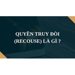 Quyền truy đòi (RECOUSE) là gì ?