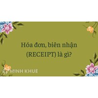 Hóa đơn, biên nhận (RECEIPT) là gì ?