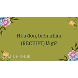 Hóa đơn, biên nhận (RECEIPT) là gì ?