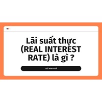 Lãi suất thực (REAL INTEREST RATE) là gì ?