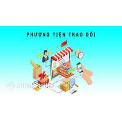 Phương tiện trao đổi (MEDIUM OF EXCHANGE) là gì ?
