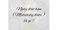 Ngày đáo hạn (MATURITY DATE) là gì? Đặc điểm, vai trò đáo hạn