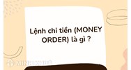 Lệnh chi tiền (MONEY ORDER) là gì ?