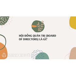 Hội đồng quản trị (BOARD OF DIRECTORS) là gì?