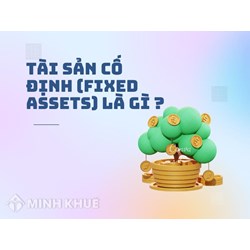 Tài sản cố định (FIXED ASSETS) là gì ?