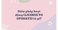 Giấy phép hoạt động là gì? License to operate nghĩa là gì?