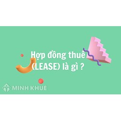 Hợp đồng thuê (LEASE) là gì ?
